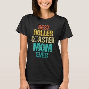 Theme Park Best Roller Coaster Mom Ever Mother Mo T-Shirt