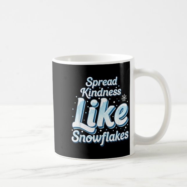 Themed Spread Kindness Like Snowflakes Sitive Mess Coffee Mug (Right)