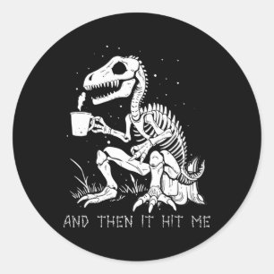Then It Hit Me Skeleton Halloween Costume  Classic Round Sticker
