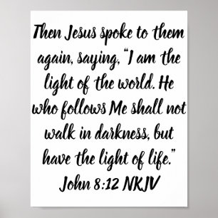 Then Jesus spoke to them again, saying, “I am . . Poster