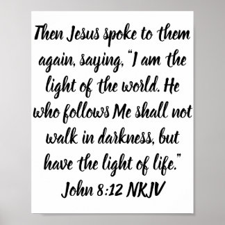 Then Jesus spoke to them again, saying, “I am . . Poster