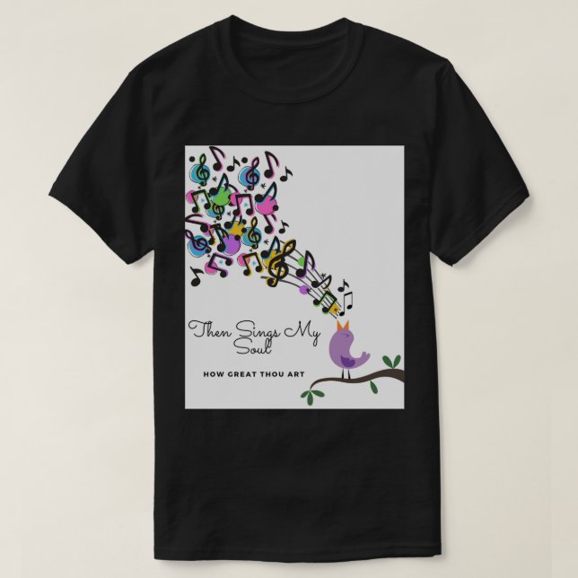 THEN SINGS MY SOUL &amp; HOW GREAT THOU ART Poster T-Shirt (Design Front)
