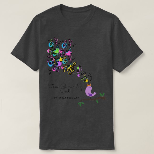THEN SINGS MY SOUL amp HOW GREAT THOU ART  T-Shirt (Design Front)