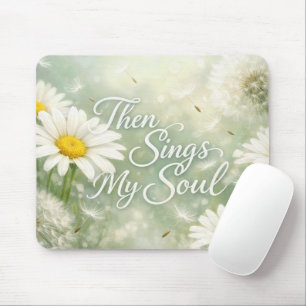 Then Sings My Soul Dandelions and Daisies Mouse Pad