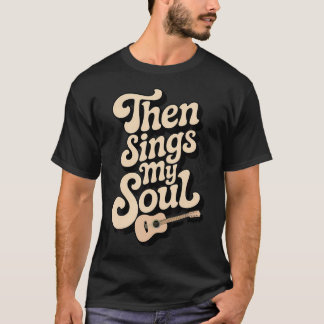 Then Sings Soul Christian Guitar Faith Bible T-Shirt