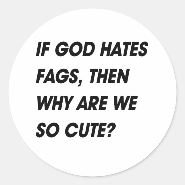 THEN WHY ARE WE SO CUTE? CLASSIC ROUND STICKER (Front)