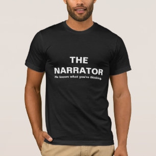 THENARRATOR, He knows what you're thinking. T-Shirt