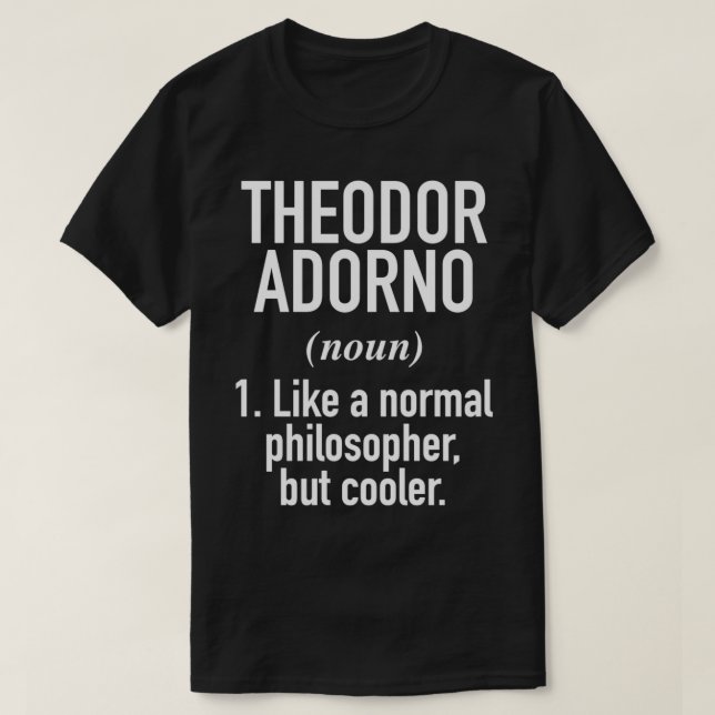 Theodor Adorno Philosophy Intellectual Definition  T-Shirt (Design Front)