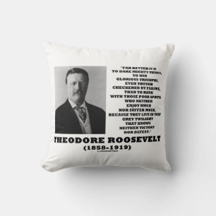 Theodore Roosevelt Dare Mighty Things Advice Quote Cushion