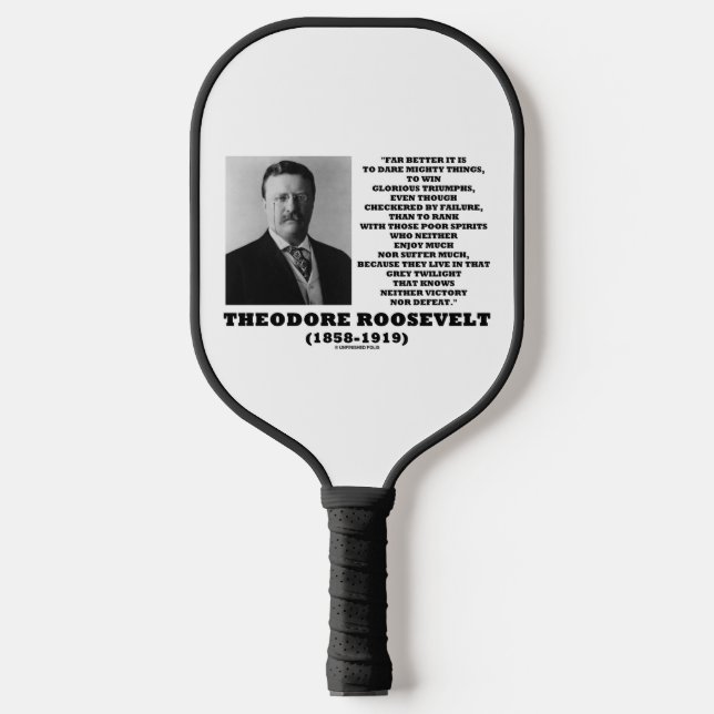 Theodore Roosevelt Dare Mighty Things Advice Quote Pickleball Paddle (Front)