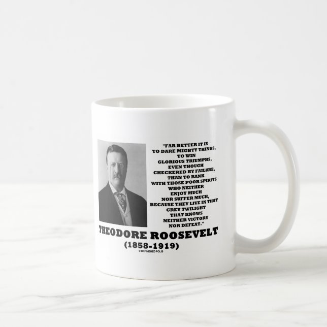 Theodore Roosevelt Dare Mighty Things Triumphs Coffee Mug (Right)