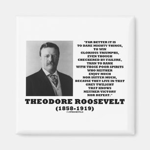 Theodore Roosevelt Dare Mighty Things Triumphs Magnet
