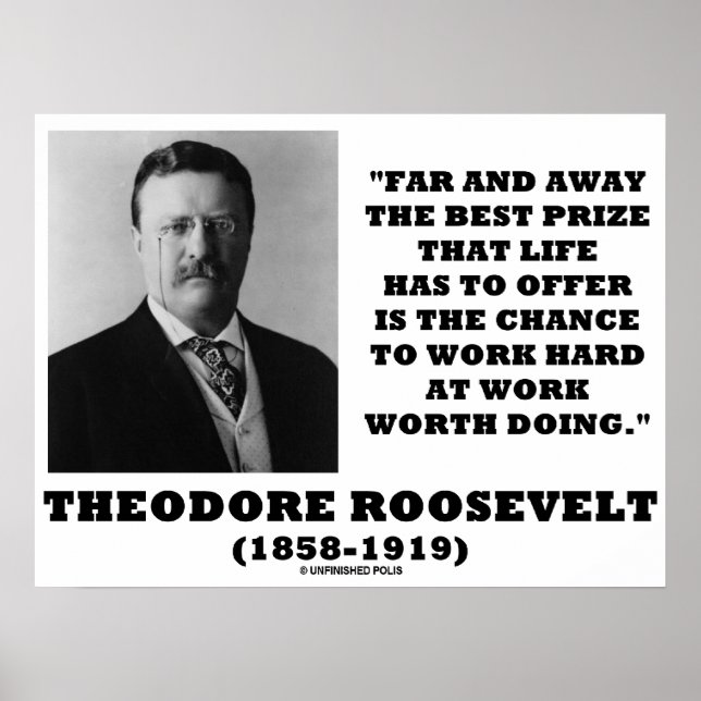 Theodore Roosevelt Far Away Best Prize Life Offer Poster (Front)