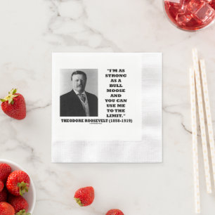 Theodore Roosevelt I'm As Strong As A Bull Moose Napkin