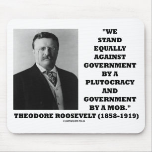 Theodore Roosevelt Stand Government Plutocracy Mob Mouse Pad