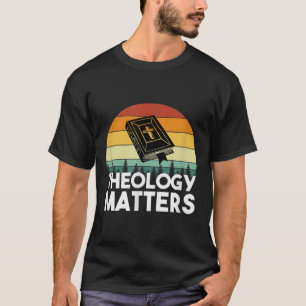 Theology Matters christian seminary  T-Shirt