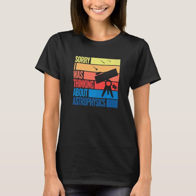 Theoretical Astrophysics Astro Telescopes Astrophy T-Shirt (Front)