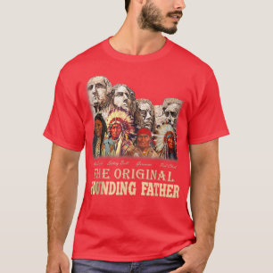 TheOriginal Founding Fathers Natives American T-Shirt