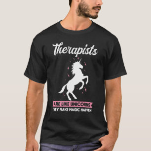 Therapist Are Like Unicorns They Make Therapy T-Shirt