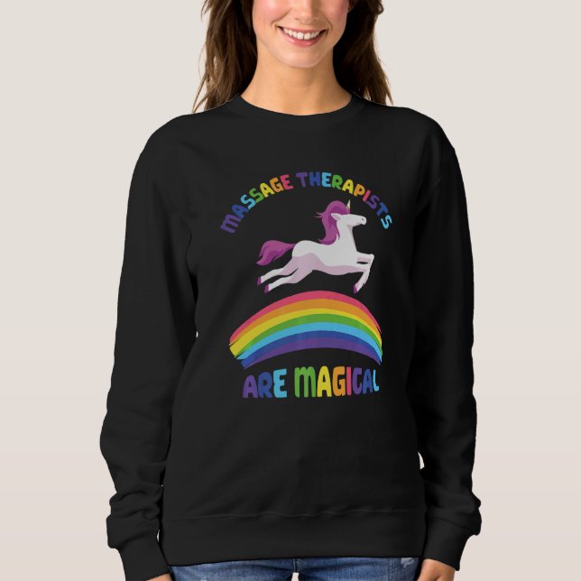 Therapist Are Magical  Unicorn Massage Therapist Sweatshirt (Front)