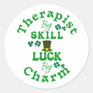 Therapist by Skill, Luck by Charm St Patricks Fun Classic Round Sticker