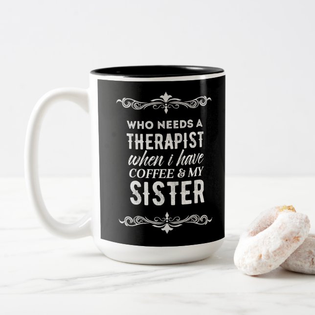 Therapist Coffee & My Sister frame white black Two-Tone Coffee Mug (With Donut)
