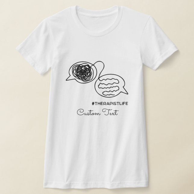 Therapist Custom Text Personliazed Mental Health T-Shirt (Laydown)