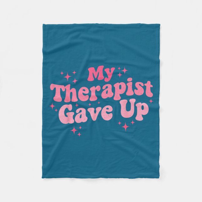 Therapist Gave Up 2 Design Fleece Blanket (Front)