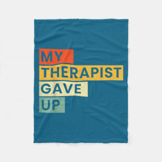 Therapist Gave Up 3 Artwork Fleece Blanket