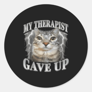 Therapist gave up bootleg funny silly staring cat classic round sticker