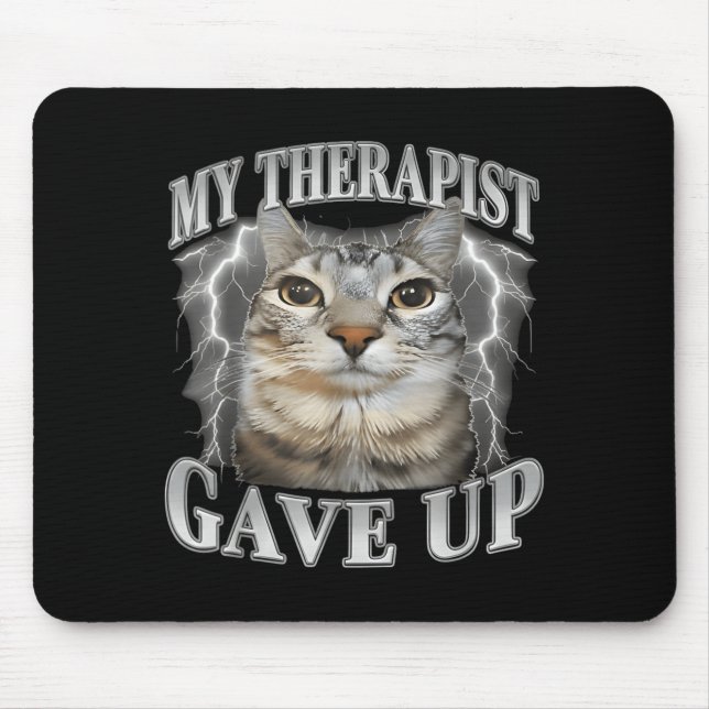 Therapist gave up bootleg funny silly staring cat mouse pad (Front)