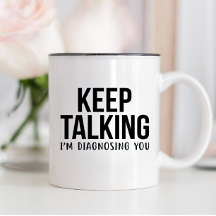 Therapist Gift, KEEP TALKING I'M DIAGNOSING YOU Two-Tone Coffee Mug