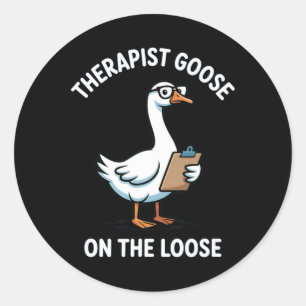 Therapist Goose On The Loose Counsellor Mental The Classic Round Sticker