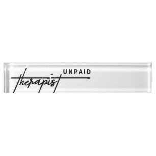 Therapist Unpaid – Funny & Relatable Desk Nameplat Nameplate