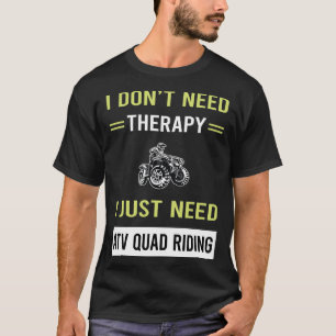 Therapy ATV Quad Riding T-Shirt