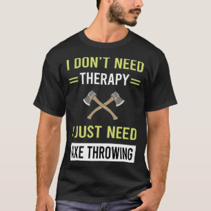 Therapy Axe Throwing Axes T-Shirt