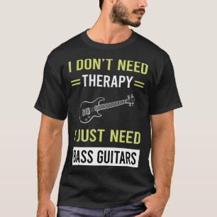 Therapy Bass Guitar Guitarist T-Shirt