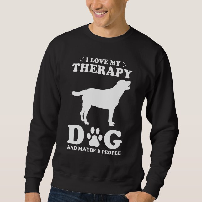 Therapy Dog Design - I Love My Therapy Dog And May Sweatshirt (Front)