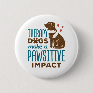 Therapy Dogs Make a Pawsitive Impact 6 Cm Round Badge