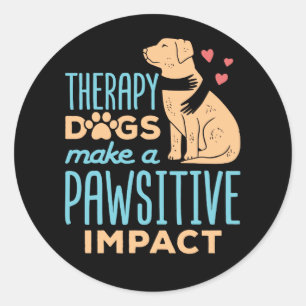 Therapy Dogs Make a Pawsitive Impact  Classic Round Sticker