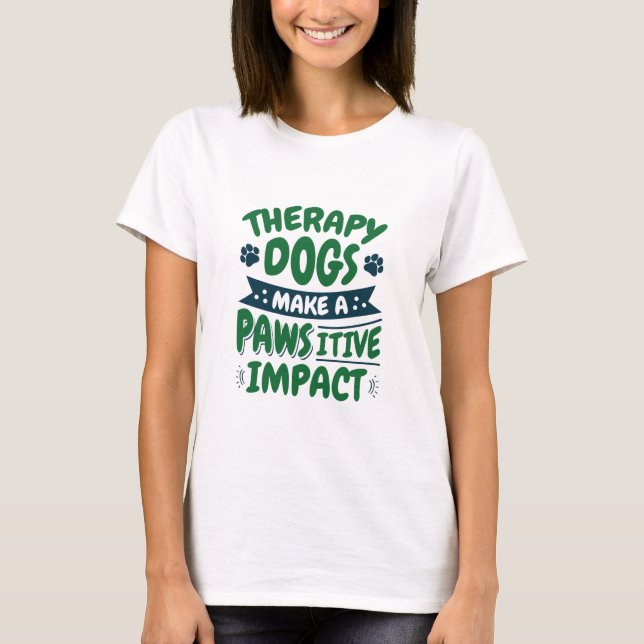 Therapy Dogs Make a Pawsitive Impact Paw Print T-Shirt (Front)