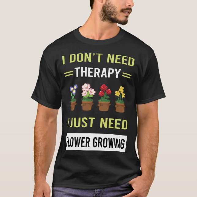 Therapy Flower Growing T-Shirt (Front)