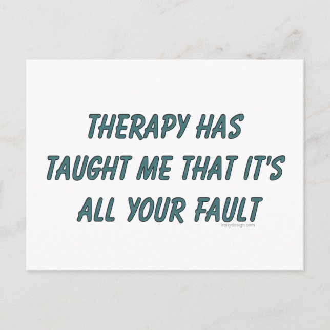 Therapy has taught me that it's all your fault postcard (Front)