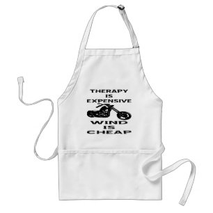 Therapy Is Expensive Biker Wind Is Cheap Standard Apron