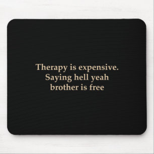Therapy Is Expensive Country Humour Mouse Pad