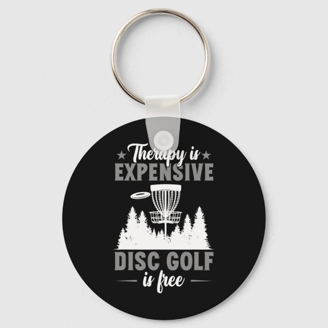 Therapy Is Expensive Disc Golf Disc Golfer  Key Ring (Front)