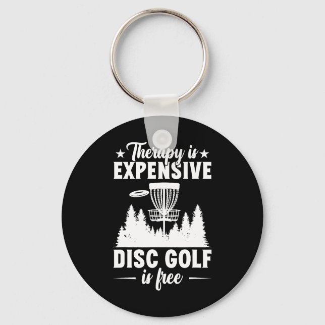 Therapy Is Expensive Disc Golfer Disc Golf  Key Ring (Front)