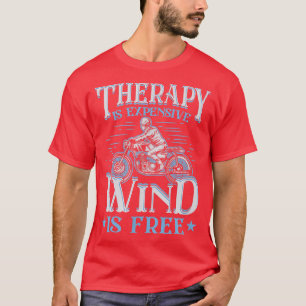Therapy Is Expensive Wind Is Free Funny Motorcycle T-Shirt