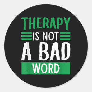 Therapy Is Not A Bad Word _ Mental Health Awarenes Classic Round Sticker