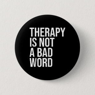 Therapy Is Not A Bad Word Mental Health Awareness 6 Cm Round Badge